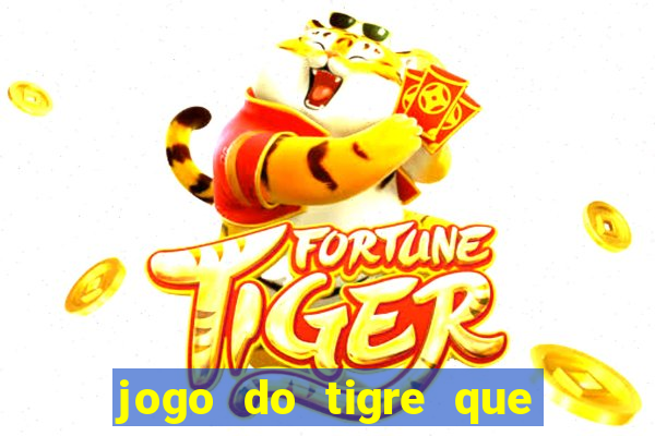 jogo do tigre que paga dinheiro de verdade